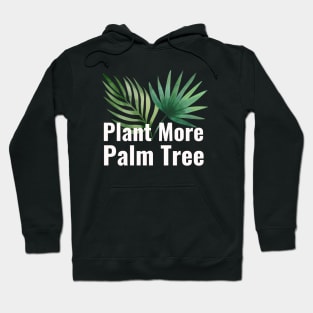 Plant More Palm Tree Hoodie